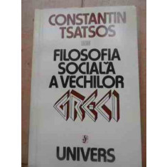 Filosofia Sociala A Vechilor Greci - Constantin Tsatsos ,527280