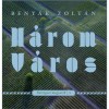 H&aacute;rom V&aacute;ros - Beny&aacute;k Zolt&aacute;n