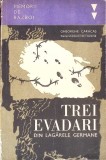Trei Evadari din Lagarele Germane (1916-1918) - Gheorghe Caracas, Memorii Razboi, Editura Militara 1968, Istorie Romana, Paperback