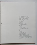 JUDETUL BRASOV SUB ARCUL DE LUMINA AL EPOCII NICOLAE CEAUSESCU , ALBUM DE PREZENTARE , ANII '80