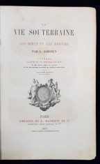 LA VIE SOUTERRAINE OU LES MINES ET LES MINEURS par L. SIMONIN - PARIS, 1867 foto