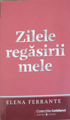 ZILELE REGASIRII MELE-ELENA FERRANTE foto