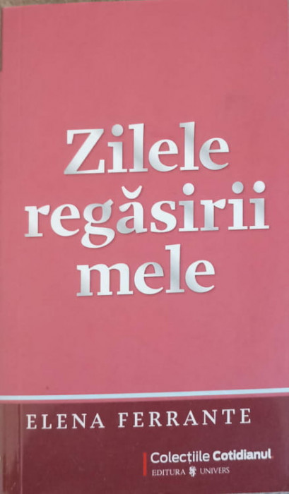 ZILELE REGASIRII MELE-ELENA FERRANTE