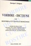 VORBIRE DICTIUNE SAU ROSTIREA CUVANTULUI ROMANESC-GEORGE V. GRIGORE-355214