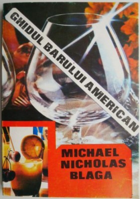 Ghidul barului american &amp;ndash; Michael Nicholas Blaga foto