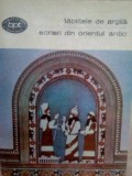 Tablitele de argila - Scrieri din orientul antic 1981 BPT