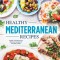 Healthy Mediterranean Recipes: Simple, Nutritious and Delicious Recipes for Everyday Meals