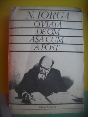 HOPCT NICOLAE IORGA / O VIATA DE OM ASA CUM A FOST 1984 -824 PAGINI foto