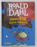 DOMNUL FOX , VULPOI FANTASTIC de ROALD DAHL si QUENTIN BLAKE , 2025