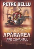 Apărarea are cuv&acirc;ntul - Petre Bellu - Editura Gramar