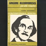 Grigore Alexandrescu - Parada Măștilor, de Horia Bădescu - Seria Contemporanul Nostru - Studiu Literar desrpe Autor și Operă
