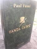 Paul Feval - Banda Cadet si Inghititorul de Sabii-}/ 1997ed Lux