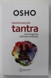TRANSFORMARE PRIN TANTRA , CAND DRAGOSTEA INTALNESTE MEDITATIA de OSHO , 2019