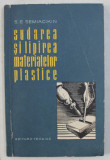 SUDAREA SI LIPIREA MATERIALELOR PLASTICE de S. E SEMIACIKIN , 1961