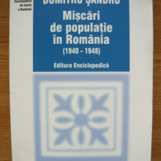 DUMITRU SANDRU - MISCARI DE POPULATIE IN ROMANIA (1940-1948) - 2003