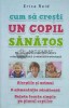Cum sa cresti un copil sanatos - Erica Reid, 2015, 334 pagini, brosata, Stare Foarte Buna, ISBN 9786063302442