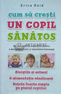 Cum sa cresti un copil sanatos - 2015 - Erica Reid ($C90) foto