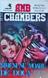 Nimeni nu moare de doua ori - Peter Chambers, Editura AMB, 1993, Politist, Thriller, Maestrii romanului politist