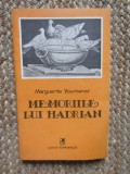 Memoriile lui Hadrian - Marguerite Yourcenar, Editura Cartea Romaneasca, Roman, Beletristica
