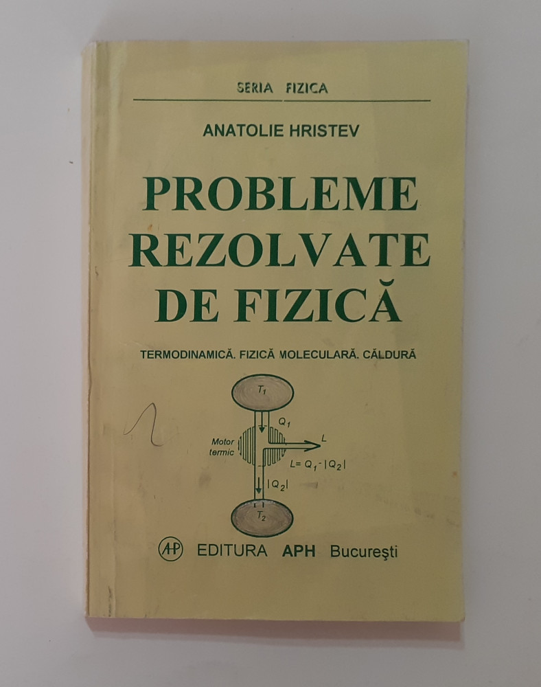 advice difficult connect Anatolie Hristev - Probleme Rezolvate De Fizica Termodinamica, Caldura +  Bonus | arhiva Okazii.ro