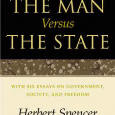 The Man Versus the State: With Six Essays on Government, Society, and Freedom