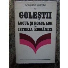 ANASTASIE IORDACHE - GOLESTII. LOCUL SI ROLUL LOR IN ISTORIA ROMANIEI