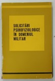 SOLICITARI PSIHOFIZIOLOGICE IN DOMENIUL MILITAR de GHEORGHE GAITAN , 1972
