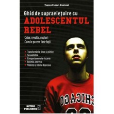 Ghid de supravietuire cu adolescentul rebel - Yvonne Poncet-Bonissol
