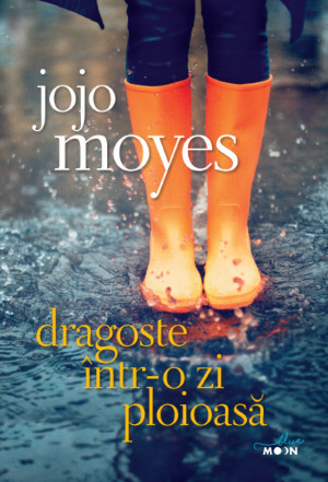 Dragoste intr-o zi ploioasa &ndash; Jojo Moyes