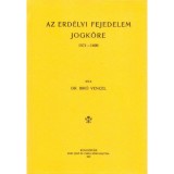 Az erd&eacute;lyi fejedelem jogk&ouml;re. 1571-1690 - B&iacute;r&oacute; Vencel