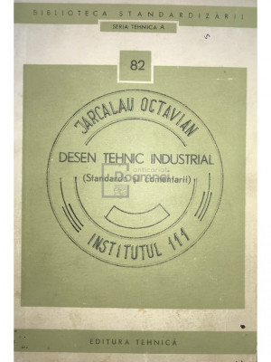 Jarcalau Octavian - Desen tehnic industrial (standarde și comentarii) (editia 1973) foto
