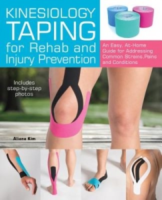 Kinesiology Taping for Rehab and Injury Prevention: An Easy, At-Home Guide for Overcoming 50 Common Strains, Pains and Conditions foto
