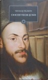 CIOCOII VECHI SI NOI-NICOLAE FILIMON-266900