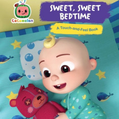 Sweet, Sweet Bedtime: A Touch-And-Feel Book