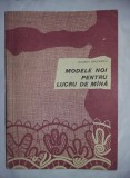 Modele noi pentru lucru de mana,elisabeta grigorescu,1967,ca NOUA,T.GRATUIT