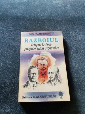 DAN ZAMFIRESCU - RAZBOIUL IMPOTRIVA POPORULUI ROMAN foto