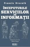 Inceputurile serviciilor de informatii - Francis Dvornik