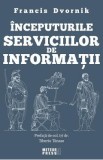 Inceputurile serviciilor de informatii - Francis Dvornik