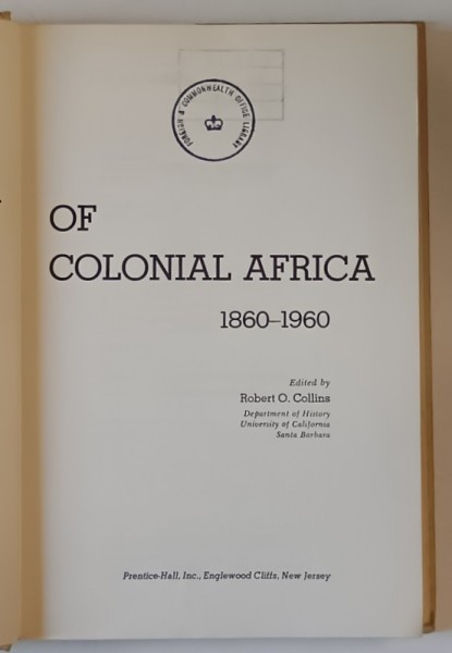PROBLEMS IN THE HISTORY OF COLONIAL AFRICA 1860 -1960 by ROBERT O. COLLINS , 1970