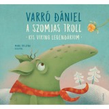 A szomjas troll - Kis viking legend&aacute;rium - Varr&oacute; D&aacute;niel