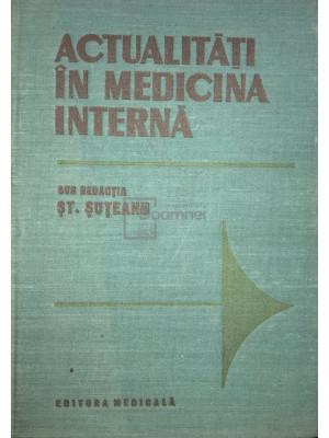 Șt. Șuțeanu - Actualități &amp;icirc;n medicina internă (editia 1988) foto