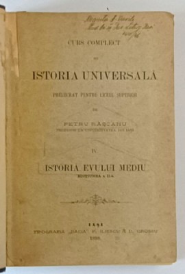 CURS COMPLECT DE ISTORIA UNIVERSALA PRELUCRAT PENTRU LICEUL SUPERIOR de PETRU RASCANU , VOL IV , ISTORIA EVULUI MEDIU , EDITIUNEA A II A , 1898 foto
