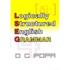 Logically Structured English Grammar - O.G. Popa