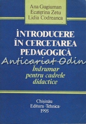 Introducere In Cercetarea Pedagogica - Ana Gugiuman, Ecaterina Zetu foto