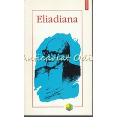 Eliadiana - Volum Omagial Dedicat Lui Mircea Eliade - Editie: Cristian Badilita