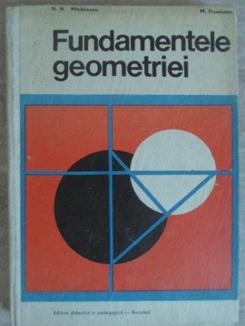 FUNDAMENTELE GEOMETRIEI-N. N. MIHAILEANU, M. NEUMANN-218842