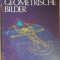 Geometrische Bilder 3.Klasse Skizzieren Konstruieren Programmieren- Felzmann, Weidinger, Blumel, Tittler