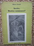 Incotro, Biserica romaneasca? - Mihnea Romalo