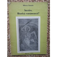 Incotro, Biserica romaneasca? - Mihnea Romalo