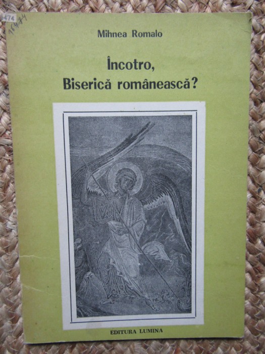 Incotro, Biserica romaneasca? - Mihnea Romalo